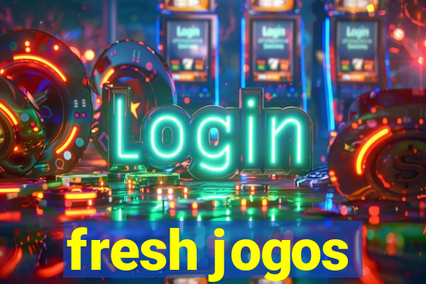 fresh jogos